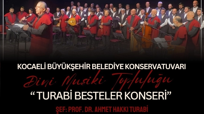 Büyükşehir’den “Turabi Besteler Konseri”