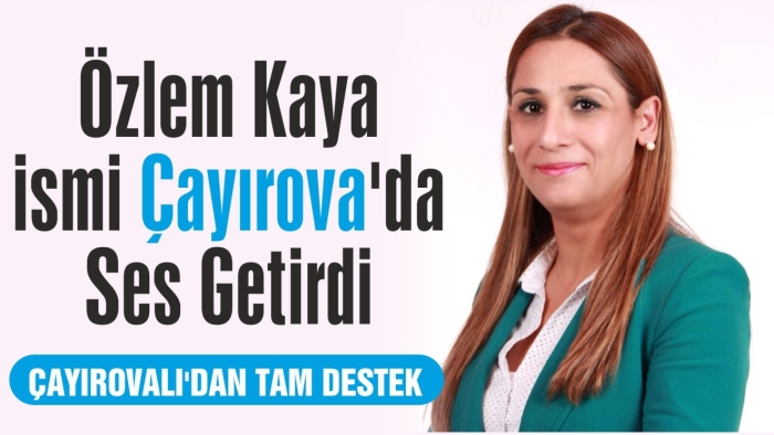 Özlem Kaya ismi Çayırova’da Ses Getirdi