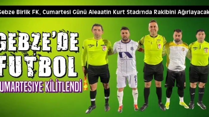 Gebze'de Futbol Cumartesiye Kilitlendi